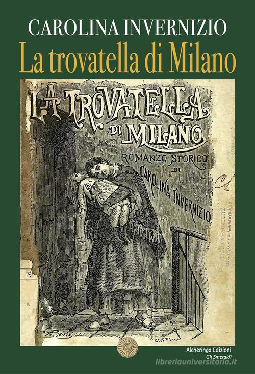 Libro La trovatella di Milano di Carolina Invernizio Gli smeraldi di Alcheringa