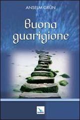 Buona guarigione di Anselm Grün edito da Editrice Elledici