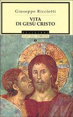 Vita di Gesù Cristo di Giuseppe Ricciotti edito da Mondadori
