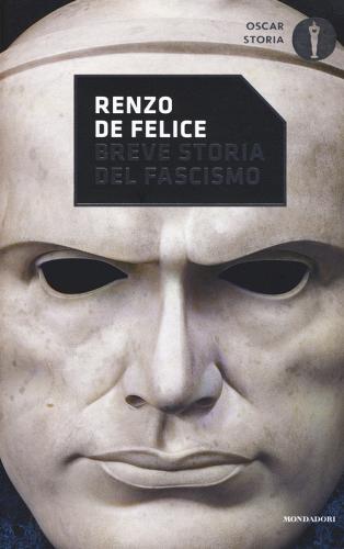 Breve storia del fascismo di Renzo De Felice edito da Mondadori
