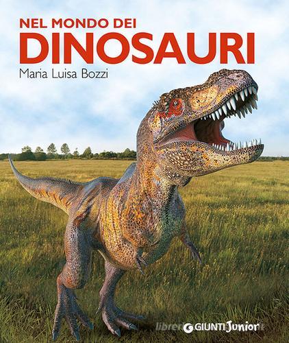Nel mondo dei dinosauri di M. Luisa Bozzi edito da Giunti Junior
