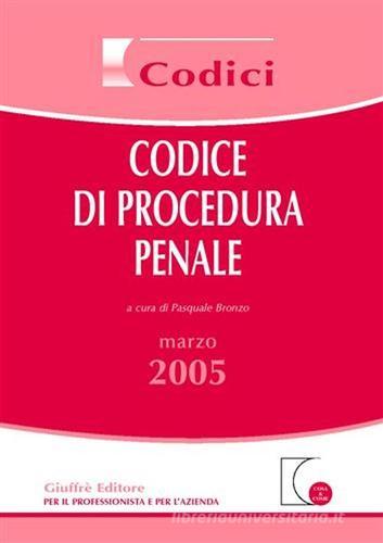 Codice di procedura penale. Aggiornato al 2 marzo 2005 edito da Giuffrè