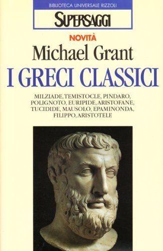 I greci classici di Michael Grant edito da Rizzoli