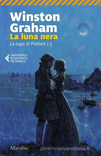 La luna nera. La saga di Poldark vol.5 di Winston Graham edito da Marsilio