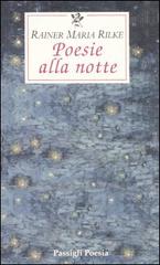 Poesie alla notte. Testo tedesco a fronte di Rainer Maria Rilke edito da Passigli