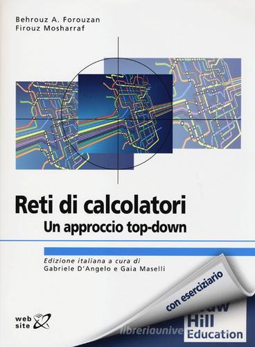 Reti di calcolatori. Un approccio top-down di Behrouz A. Forouzan, Firoeuz Mosharraf edito da McGraw-Hill Education