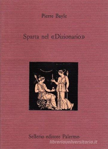 Sparta nel «Dizionario». Testo francese a fronte di Pierre Bayle edito da Sellerio di Giorgianni