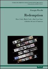 Redemption. Slave Code, Black Code e Jim Crow Law: il diritto dei neri d'America di Giorgia Pecchi edito da Aracne