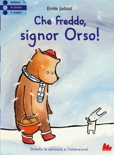 Che freddo signor Orso! Ediz. illustrata di Émile Jadoul edito da Gallucci