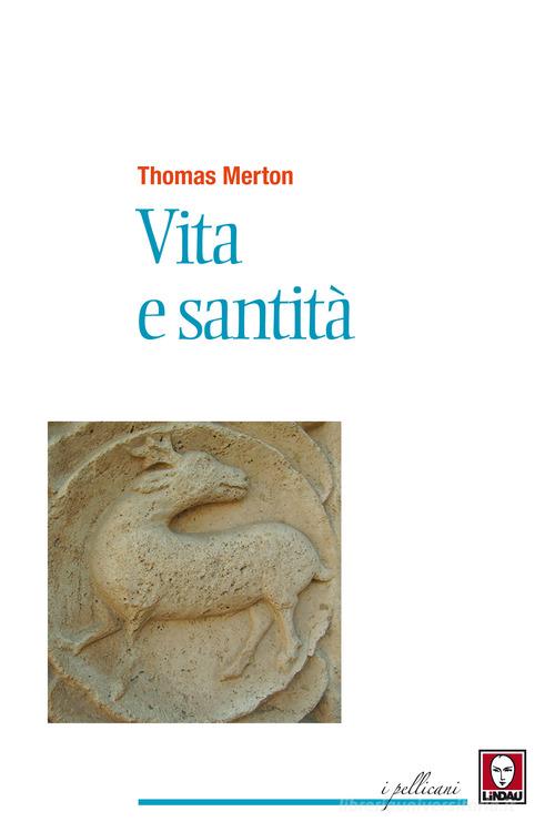 Vita e santità di Thomas Merton edito da Lindau