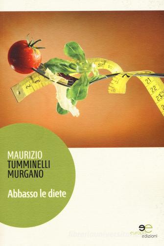 Abbasso le diete di Maurizio Tumminelli Murgano edito da Europa Edizioni