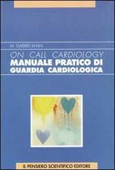 Manuale pratico di guardia cardiologica. On call cardiology di Khan M. Gabriel edito da Il Pensiero Scientifico