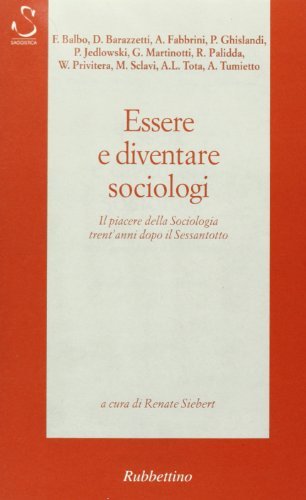 Essere e diventare sociologi. Il piacere della sociologia trent'anni dopo il '68 edito da Rubbettino