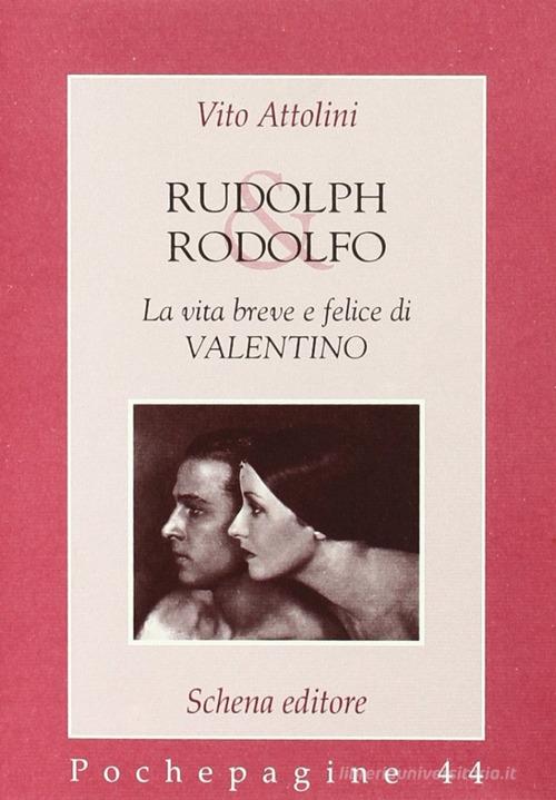 Rudolph & Rodolfo. La vita breve e felice di Valentino di Vito Attolini edito da Schena Editore