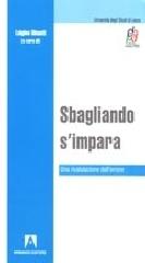 Sbagliando s'impara. Una rivalutazione dell'errore di Luigino Binanti edito da Armando Editore