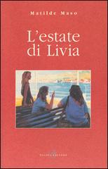 L' estate di Livia di Matildo Maso edito da Piazza Editore