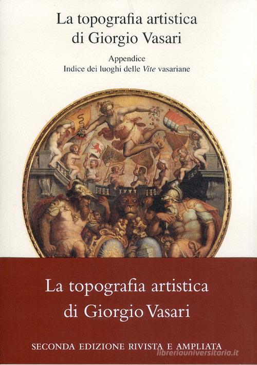 La topografia artistica di Giorgio Vasari-Indice dei luoghi delle «Vite» vasariane edito da CB Edizioni
