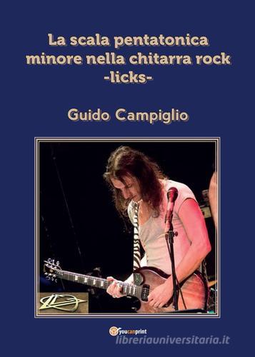 La scala pentatonica minore nella chitarra rock licks di Guido Campiglio edito da Youcanprint