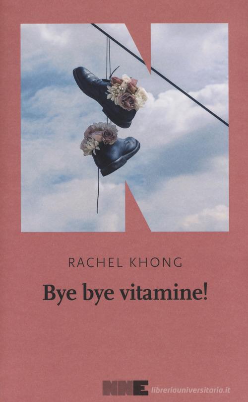 Bye bye vitamine! di Rachel Khong edito da NN Editore
