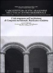 L' architettura di età aragonese nell'Italia centro-meridionale. L'età aragonese nell'architettura di Campania meridionale, Basilicata e Calabria edito da CUES