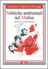 Politiche ambientali nel Molise di Francesco Manfredi-Selvaggi edito da Il Bene Comune