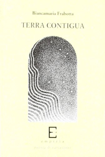 Terra contigua di Biancamaria Frabotta edito da Edizioni Empiria Ass. Cult.