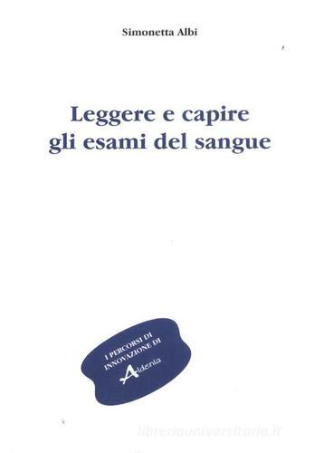 Leggere e capire gli esami del sangue di Simonetta Albi edito da Aldenia Edizioni