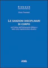 Le sanzioni disciplinari di corpo nel codice dell'ordinamento militare e testo unico regolamentare attuativo di Enzo Trevisiol edito da in.edit