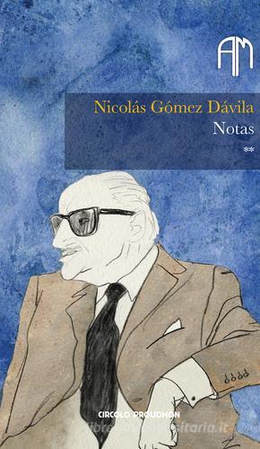 Notas vol.1 di Nicolás Gómez Dávila edito da Circolo Proudhon Edizioni