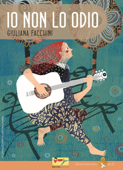 Io non lo odio di Giuliana Facchini edito da Matilda Editrice