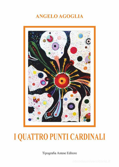 I quattro punti cardinali di Angelo Agoglia edito da Autopubblicato