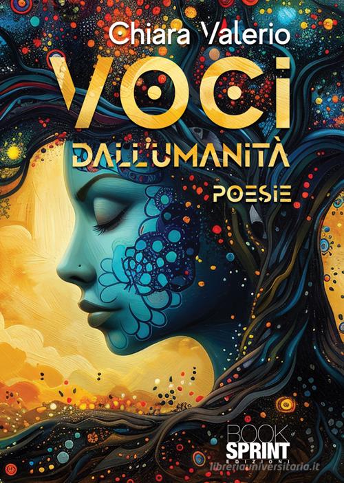 Voci dall'umanità di Chiara Valerio edito da BooksprintEdizioni