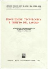 Rivoluzione tecnologica e diritto del lavoro. Atti dell'8º Congresso nazionale di diritto del lavoro (Napoli, 12-14 aprile 1985) edito da Giuffrè