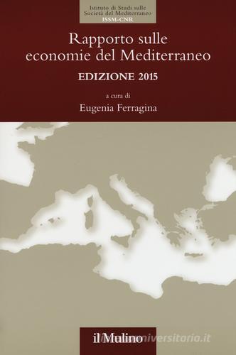 Rapporto sulle economie del Mediterraneo 2015 edito da Il Mulino