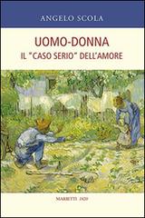 Uomo-donna. Il «caso serio» dell'amore di Angelo Scola edito da Marietti 1820