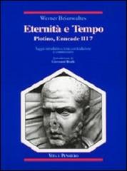 Eternità e tempo. Plotino, Enneade. Libro III, 7 di Werner Beierwaltes edito da Vita e Pensiero