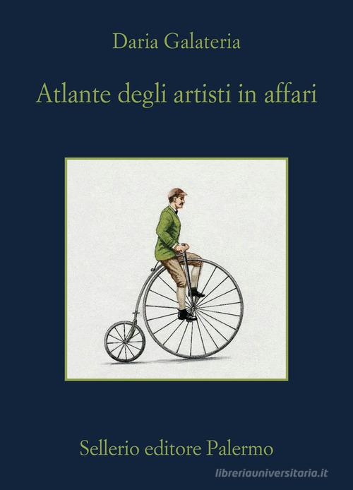 Atlante degli artisti in affari di Daria Galateria edito da Sellerio Editore Palermo