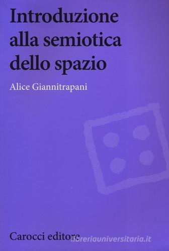 Introduzione alla semiotica dello spazio di Alice Giannitrapani edito da Carocci