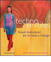 Techno textiles. Tessuti rivoluzionari per la moda di Sarah E. Braddock, Marie O'Mahony edito da Tecniche Nuove
