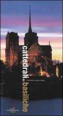 Cattedrali e basiliche di Graziella L. Ciagà edito da White Star