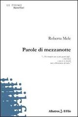 Parole di mezzanotte di Roberta Mele edito da Gruppo Albatros Il Filo