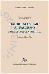 Dal bolscevismo al fascismo. Note di cultura politica di Piero Gobetti edito da Storia e Letteratura