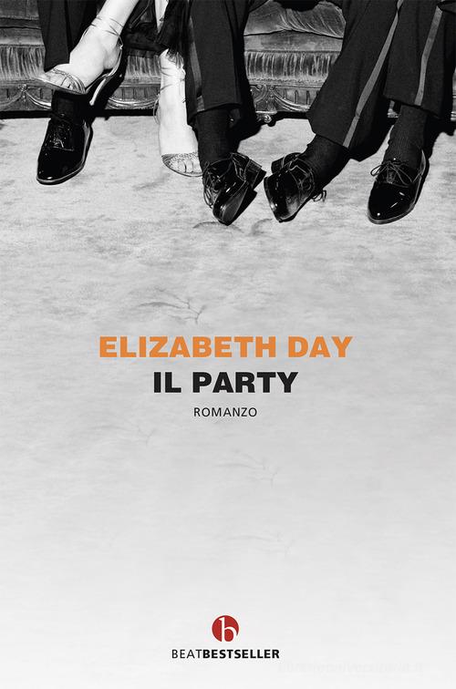 Il party di Elizabeth Day edito da BEAT