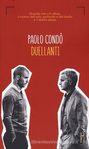 Duellanti di Paolo Condò edito da Baldini + Castoldi
