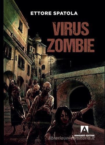 Virus zombie di Ettore Spatola edito da Armando Editore