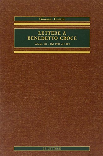 Lettere a Benedetto Croce vol.3 di Giovanni Gentile edito da Le Lettere