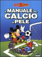 Il manuale del calcio di Pelé edito da Walt Disney Company Italia