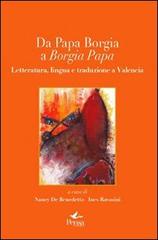 Da papa Borgia a Borgia papa. Letteratura lingua e traduzione a Valencia. Ediz. multilingue edito da Pensa Multimedia