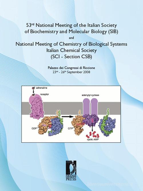 53rd National Meeting of the Italian Society of Biochemistryand Molecular Biology (SIB)andNational Meeting of Chemistry of Biological Systems - Italian Chemical Soci di Massimo Carta, Maria Rita Gisotti edito da Firenze University Press