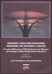 Disarmo e non proliferazione nucleare tra retorica e realtà. Il ruolo dell'Europa all'VIII conferenza di Riesame del Trattato di non Proliferazione Nucleare edito da Plus